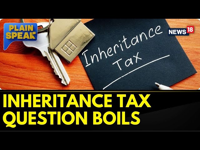 Inheritance Tax India | Question Of Inheritance Tax And Wealth Redistribution In India | News18