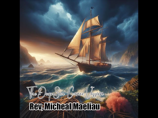 Rev Michael Maeliau THe Deep Sea Canoe Vision