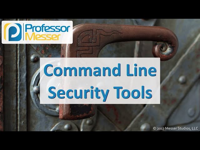 Command Line Security Tools - CompTIA Security+ SY0-501 - 2.2