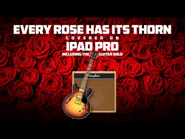 Every Rose Has Its Thorn — Covered on the iPad Pro — [4K 60fps]