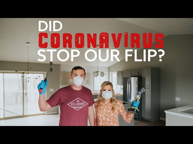 Did Coronavirus Ruin Our House Flip? - Real Estate Investing During Covid-19