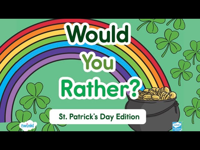 Would You Rather? ST. PATRICK'S DAY EDITION! | St. Patrick's Day Activities | Brain Break | Twinkl