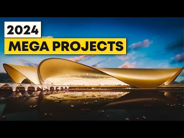Mega Construction Projects Completing in 2024
