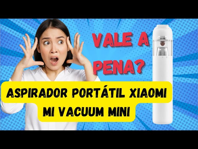 Descubra Agora: Aspirador Portátil Xiaomi Mi Vacuum Mini É Bom? Vale a Pena? Veja Review Detalhado