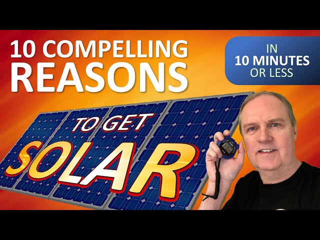 10 Compelling Reasons to Get Solar Panels