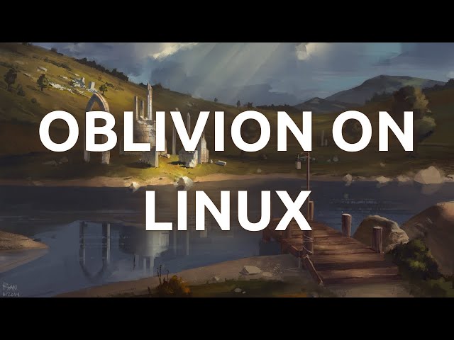 "Installing and Playing The Elder Scrolls IV: Oblivion on Linux - Step-by-Step Guide"