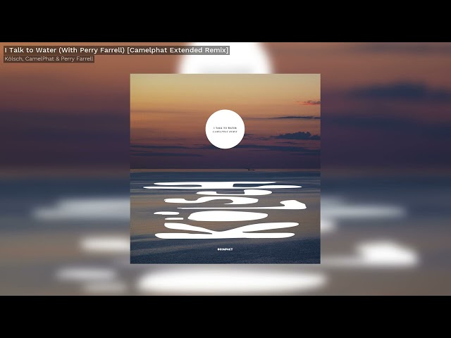Kölsch -  I Talk to Water With Perry Farrell (Camelphat Extended Remix) - Kompakt