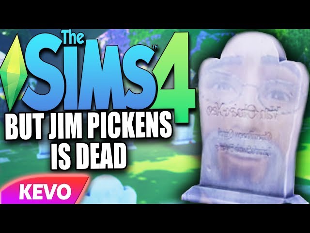 Sims 4 but Jim Pickens is dead