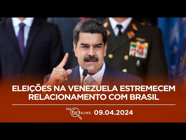 EM DETALHES - 09/04/24 - PRONUNCIAMENTO DO ITAMARATY CAUSA ATRITO COM GOVERNO VENEZUELANO