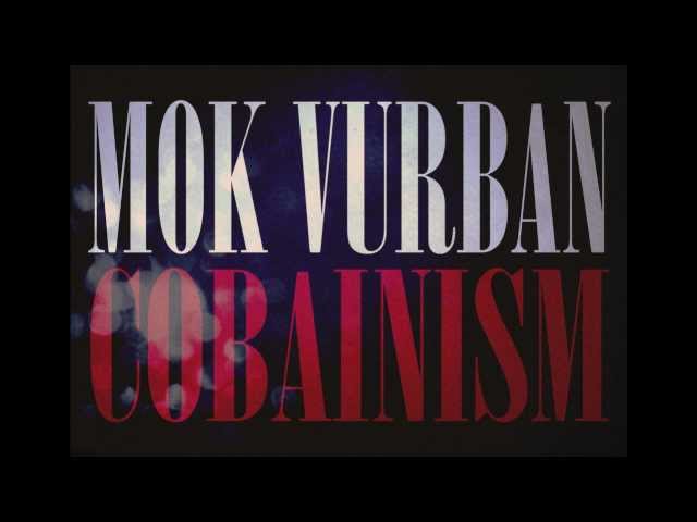 Mok Vurban - Cobainism