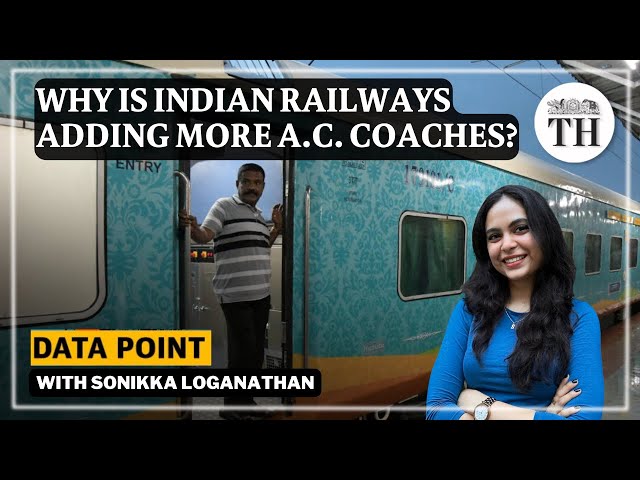 Why is Indian railways adding more AC coaches? | Data | The Hindu