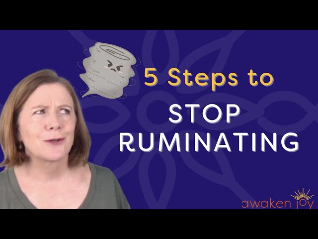 How to Stop Ruminating (5 Step Process to Stop)