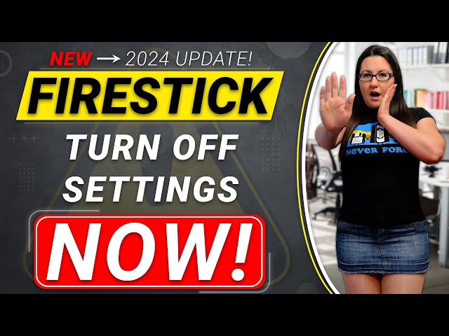 🛑 ALL Firestick Settings YOU NEED to Turn OFF 🛑 NEW and UPDATED 2024!!