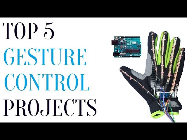 Top 5 Arduino Gesture Controlled Projects