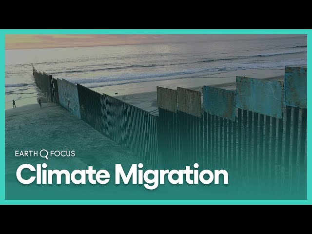 Climate Migration | Earth Focus | Season 1, Episode 2 | KCET