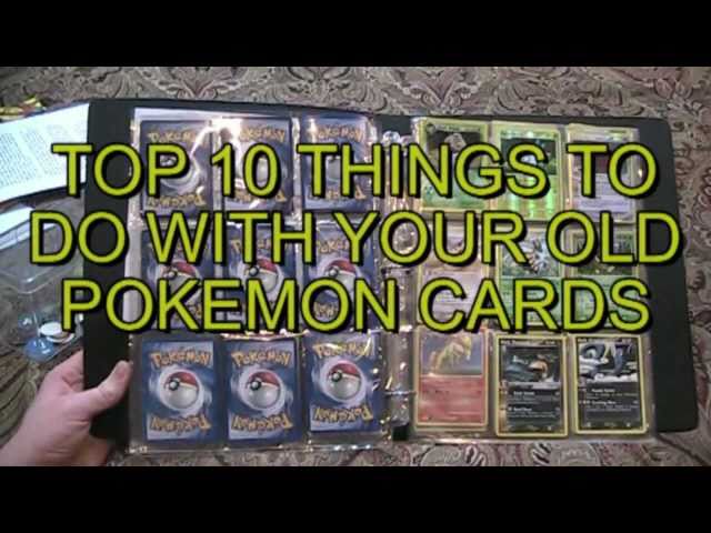 Top 10 Things To Do With Your Old Pokemon Cards