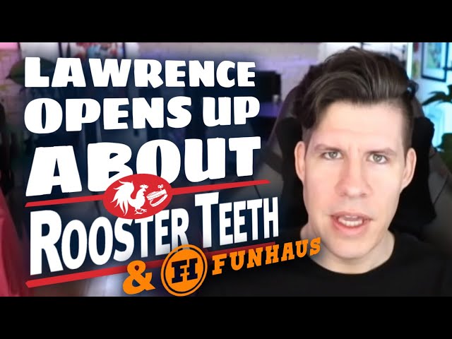 Lawrence Sonntag (SirLarr) tells TRUTH about Rooster Teeth & a look at RT post Ryan Haywood Drama