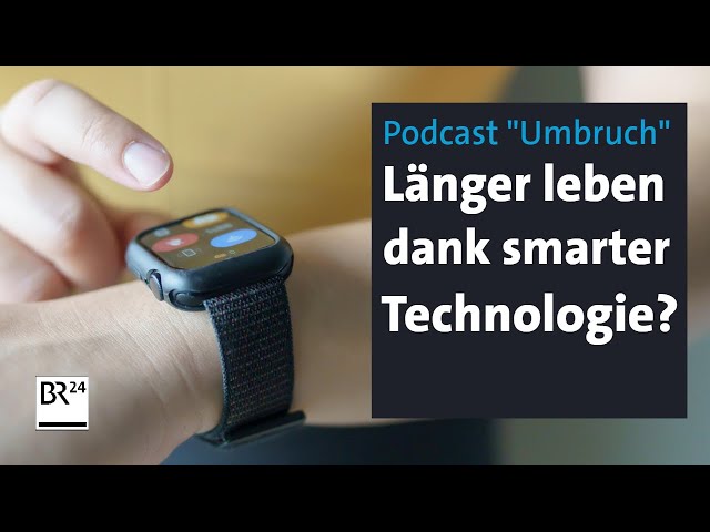 Länger leben dank smarter Technologie? | Podcast: Umbruch | BR24