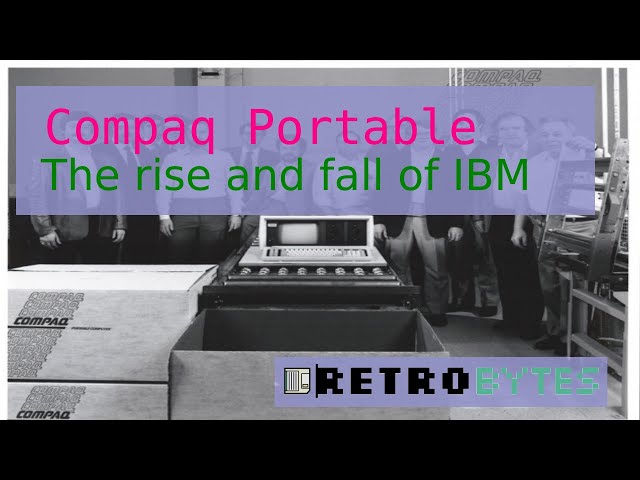 The Compaq portable - The rise and fall of IBM