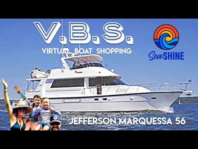 Jefferson 56 Marquessa for the Great Loop  -- Yes? No? Maybe? Virtual Boat Shopping, ep. 19