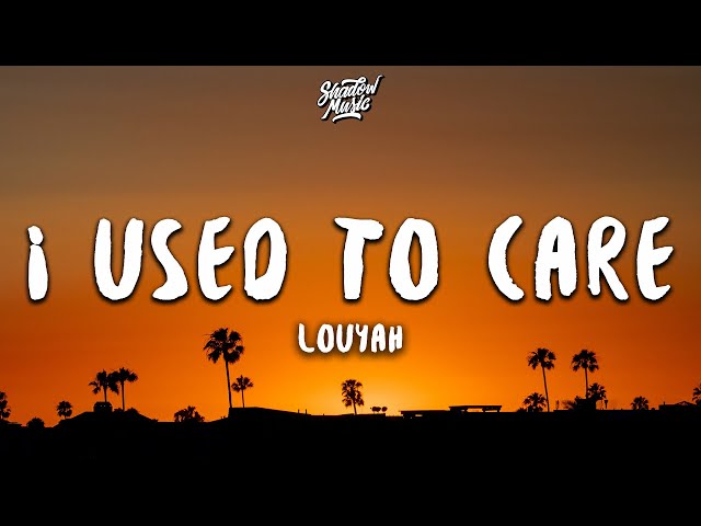 Louyah - I Used To Care (Lyrics)