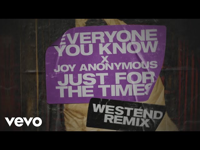 Everyone You Know x Joy Anonymous - Just for the Times (Westend Remix - Visualiser)