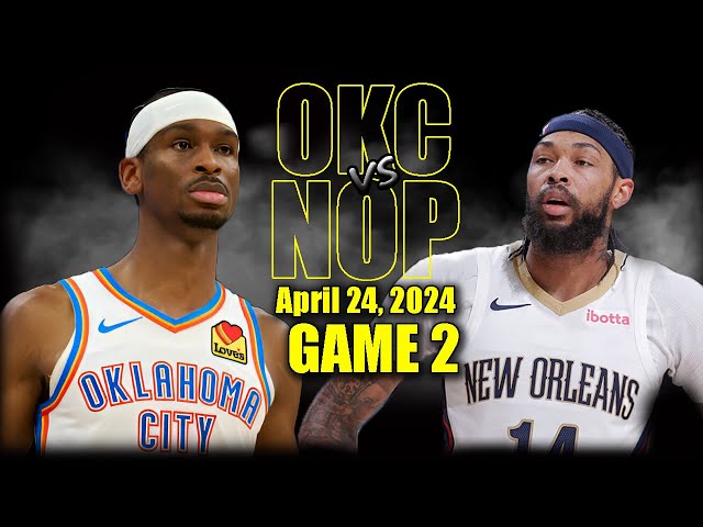 Oklahoma City Thunder vs New Orleans Pelicans Full Game 2 Highlights - April 24 | 2024 NBA Playoffs