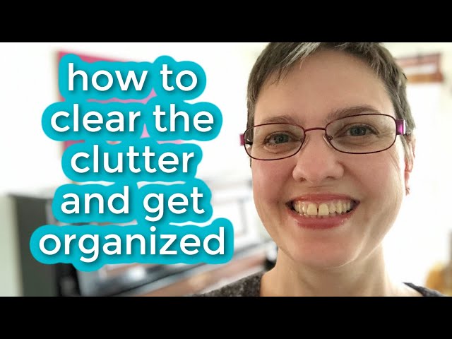 Keep a Clean & Organized Home - EASILY