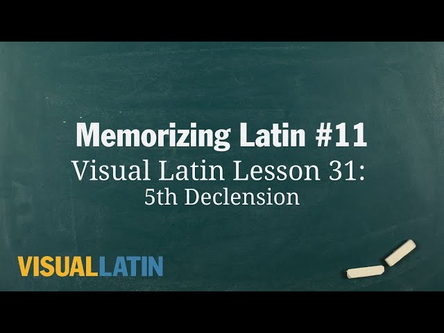 Memorizing Latin #11: Visual Latin Lesson 31, 5th Declension