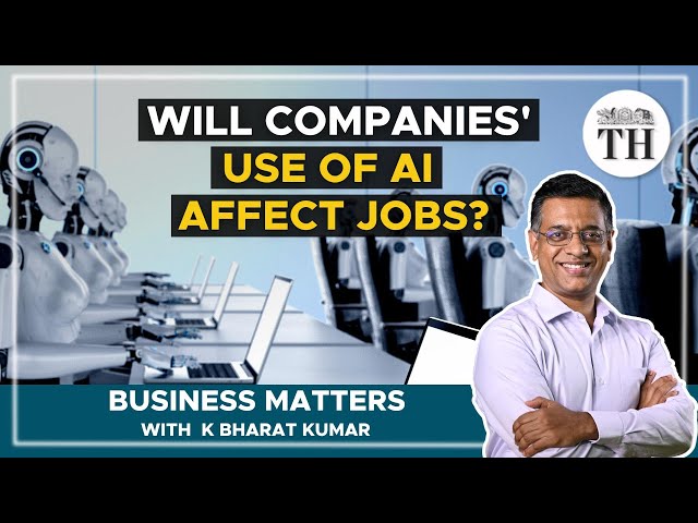 Will companies’ use of generative AI affect job intake? | Business Matters | The Hindu