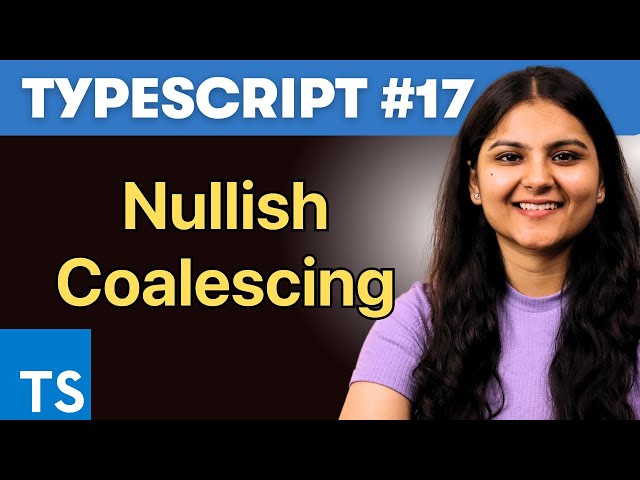 Nullish Coalescing Operator (??) - Typescript Tutorial #17