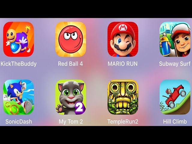 Super Mario Run,Subway Surf,Red Ball 4,Hill Climb,Temple Run 2,My Tom 2,Sonic Dash,KickTheBuddy