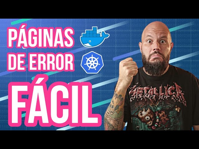 Manejando tus páginas de Error FACIL! / error-pages en Docker y Kubernetes