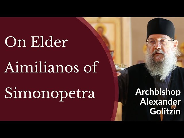 On Elder Aimilianos of Simonopetra - Archbishop Alexander (Golitzin)