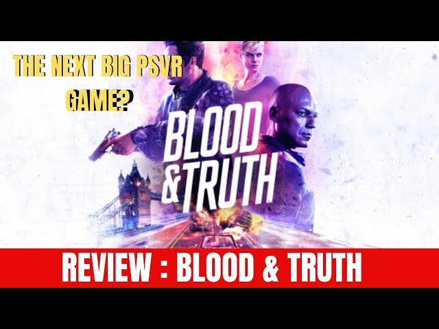 Blood & Truth Review - Next Big PSVR Game?