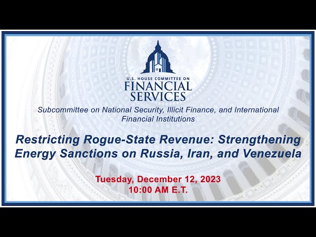 Restricting Rogue-State Revenue: Strengthening Energy Sanctions on Russia, Iran... (EventID=116636)