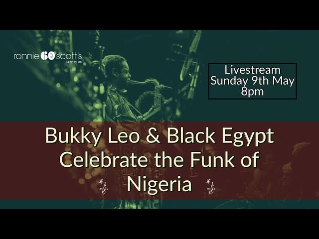 Lockdown sessions: Bukky Leo & Black Egypt celebrate the Funk of Nigeria Livestream 8PM 09/05/21