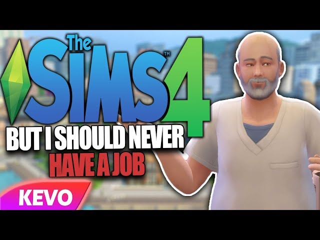 Sims 4 but I should never have a job