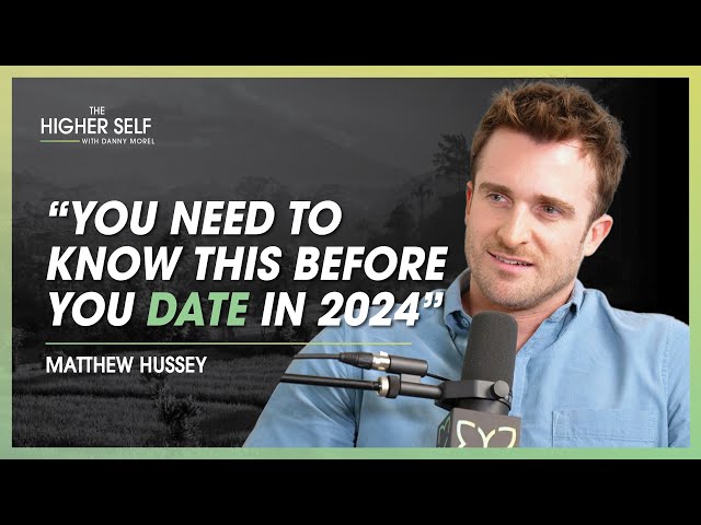 Matthew Hussey: I Wish Someone Would’ve Told Me This When I Was Single | The Higher Self #141