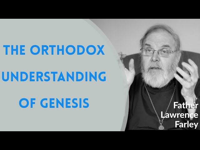 Creation, Evolution, and the Orthodox Christian Understanding of Genesis - Fr. Lawrence Farley