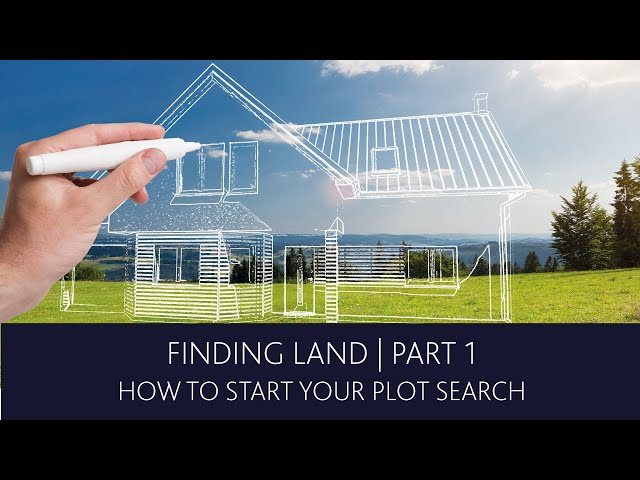 Finding Land For A Self Build |  Part 1 - How to start your plot search