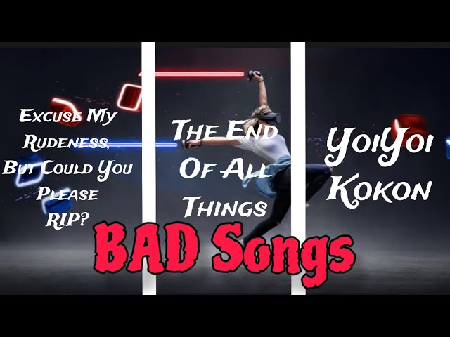 Playing BAD Songs in Beat Saber 22