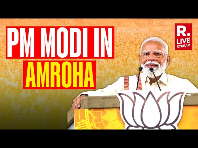 Republic LIVE: PM Narendra Modi Addresses Public Rally in Amroha, UP I Lok Sabha Election 2024