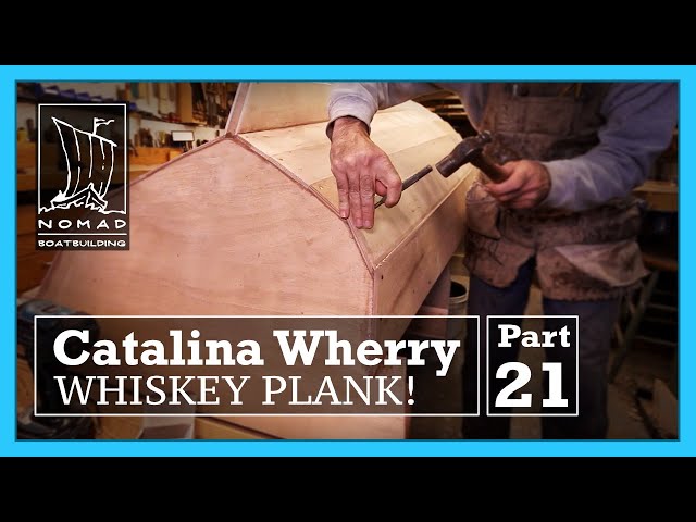 Building the Catalina Wherry - Part 21 - The Whiskey Plank