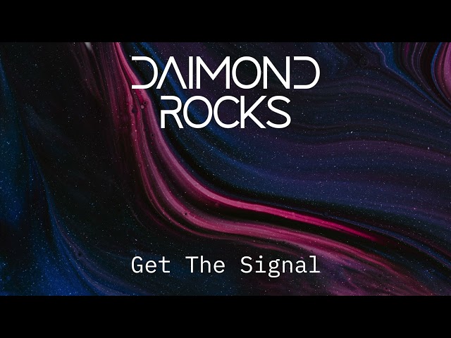 Daimond Rocks  - Get The Signal