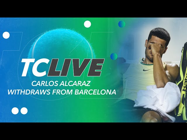 Carlos Alcaraz Withdraws From Barcelona | Tennis Channel Live