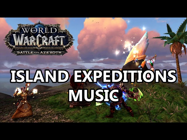Island Expeditions Music - Battle for Azeroth Music