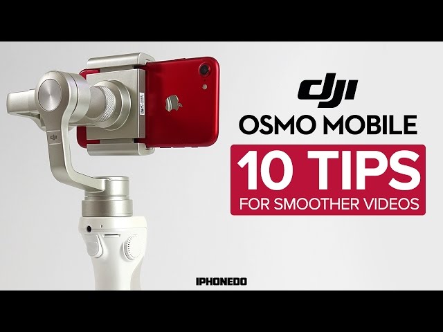 DJI Osmo Mobile — 10 Tips For Smoother Videos [4K]