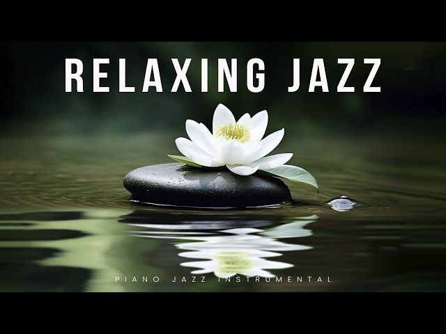 Relaxing Jazz |  Peaceful Piano | Lounge Music