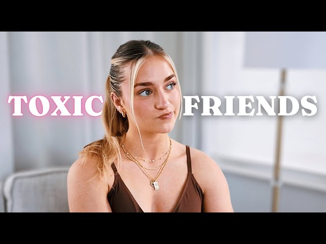 finally talking about: toxic friendships